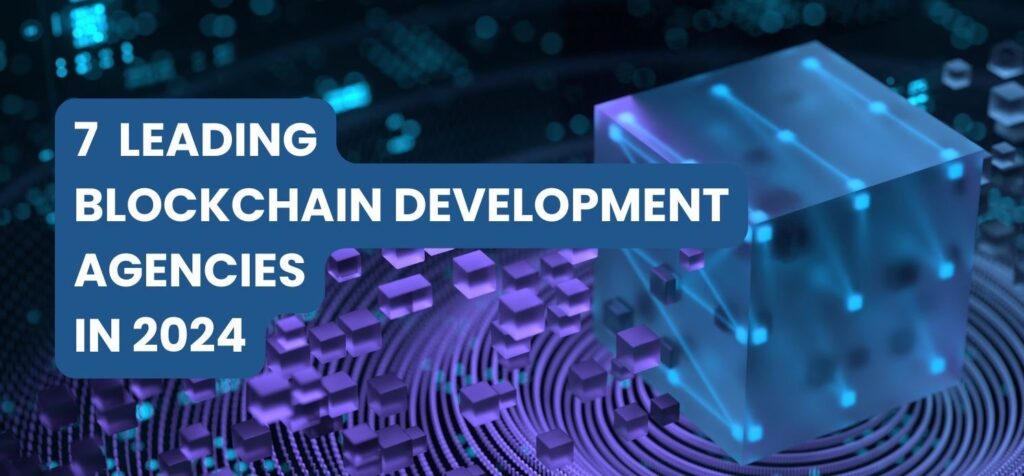 7 Leading Blockchain Development Companies in 2024