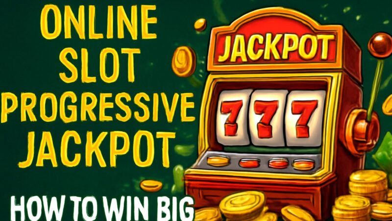 Online Slot Progressive Jackpot: How to Win Big
